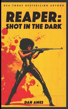 REAPER: SHOT IN THE DARK (The REAPER Thrillers)