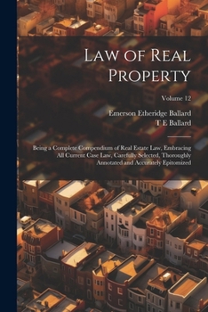 Paperback Law of Real Property: Being a Complete Compendium of Real Estate Law, Embracing All Current Case Law, Carefully Selected, Thoroughly Annotat Book