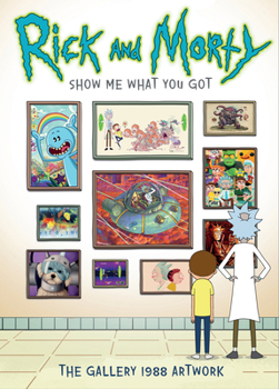 Hardcover Rick and Morty: Show Me What You Got Book