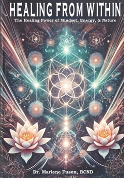 Paperback Healing From Within: The Healing Power of Mindset, Energy, & Nature Book