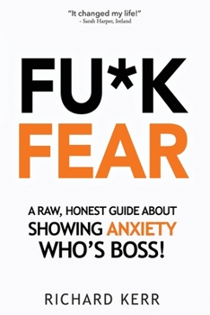 Paperback Fu*k Fear: A Raw, Honest Guide About Showing Anxiety Who's Boss! Book