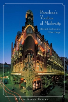 Hardcover Barcelona's Vocation of Modernity: Rise and Decline of an Urban Image Book