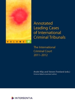 Paperback Annotated Leading Cases of International Criminal Tribunals - volume 57: International Criminal Court 2011-2012 Book