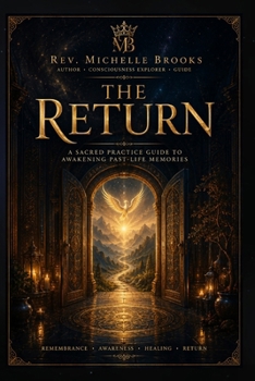 Paperback The Return: A Sacred Practice Guide to Awakening Past Life Memories Book
