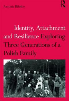 Paperback Identity, Attachment and Resilience: Exploring Three Generations of a Polish Family Book