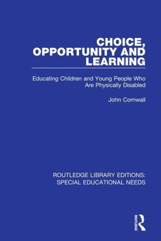 Paperback Choice, Opportunity and Learning: Educating Children and Young People Who Are Physically Disabled Book