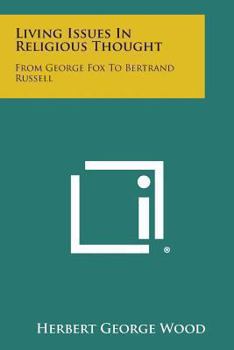 Paperback Living Issues in Religious Thought: From George Fox to Bertrand Russell Book