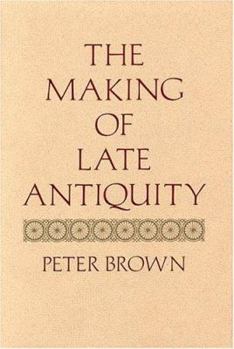 Hardcover The Making of Late Antiquity: , Book