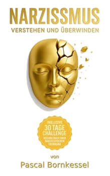 Paperback Narzissmus verstehen und überwinden: Inklusive 30-Tage-Heilungs-Challenge [German] Book
