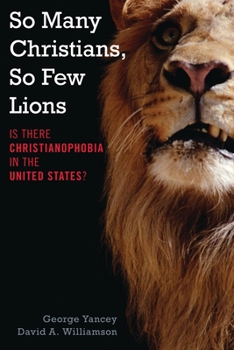 Hardcover So Many Christians, So Few Lions: Is There Christianophobia in the United States? Book