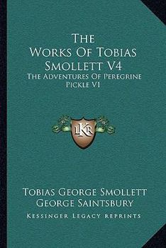 Paperback The Works Of Tobias Smollett V4: The Adventures Of Peregrine Pickle V1 Book