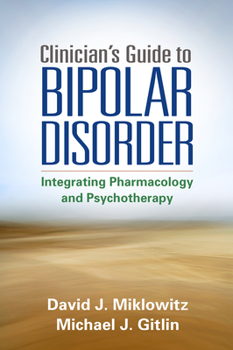 Hardcover Clinician's Guide to Bipolar Disorder: Integrating Pharmacology and Psychotherapy Book