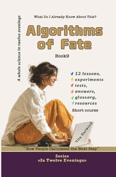Algorithms of Fate: What Do I Already Know About This?: How People Calculated the Next Step (In Twelve Evenings)