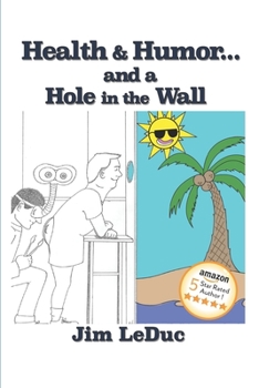 Paperback Health & Humor...and a Hole in the Wall: Dealing with Health Challenges and Aging from a Humorous Perspective Book