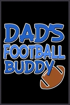 Dads football Buddy: A Cute Notebook for Kids (as a gift) …. with more than 100 lined page - Composition Size (6*9)
