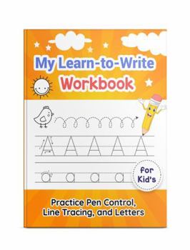 Paperback My Learn-to-Write Workbook: Practice Pen Control, Line Tracing, and Letters for Kids Book