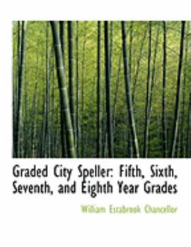 Paperback Graded City Speller: Fifth, Sixth, Seventh, and Eighth Year Grades [Large Print] Book