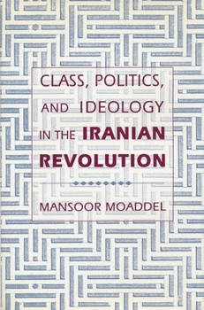 Paperback Class, Politics, and Ideology in the Iranian Revolution Book