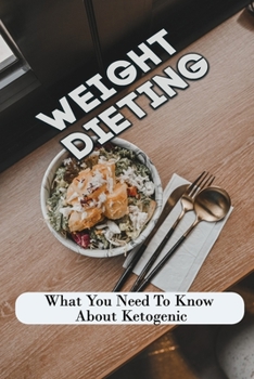Paperback Weight Dieting: What You Need To Know About Ketogenic: Healthy Diet Book
