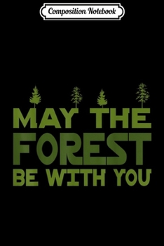 Composition Notebook: May The Forest Be With You  Journal/Notebook Blank Lined Ruled 6x9 100 Pages
