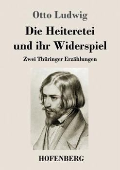 Paperback Die Heiteretei und ihr Widerspiel: Zwei Thüringer Erzählungen [German] Book