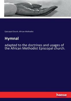 Paperback Hymnal: adapted to the doctrines and usages of the African Methodist Episcopal church. Book