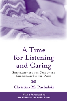 Paperback A Time for Listening and Caring: Spirituality and the Care of the Chronically Ill and Dying Book