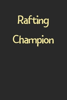 Paperback Rafting Champion: Lined Journal, 120 Pages, 6 x 9, Funny Rafting Gift Idea, Black Matte Finish (Rafting Champion Journal) Book