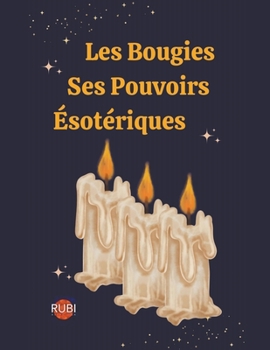 Paperback Les Bougies. Ses Pouvoirs Ésotériques [French] Book