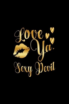 Paperback Love Ya, Sexy Devil: Journal: Gift Ideas for Men with Sexy Nickname Book