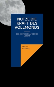 Paperback Nutze die Kraft des Vollmonds: Der beste Schlaf Deines Lebens [German] Book