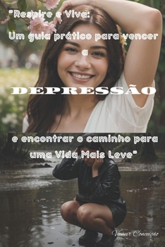 Paperback "Respire e Viva: Um Guia Prático para Vencer a Depressão e Encontrar o Caminho para uma Vida Mais Leve" [Portuguese] Book