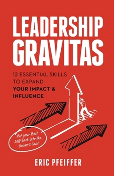 Paperback Leadership Gravitas: 12 Essential Skills to Expand your Impact and Influence Book