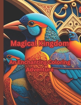 Magical Kingdom: An Enchanting Coloring Adventure
