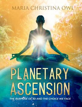 Paperback Planetary Ascension: The Purpose of 3D and the Choice We Face Book