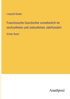 Paperback Französische Geschichte vornehmlich im sechzehnten und siebzehnten Jahrhundert: Dritter Band [German] Book