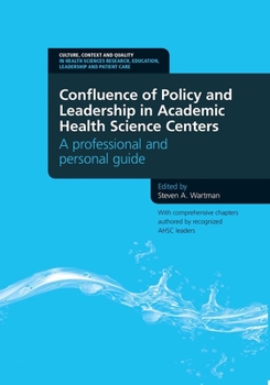 Paperback Confluence of Policy and Leadership in Academic Health Science Centers: A Professional and Personal Guide Book