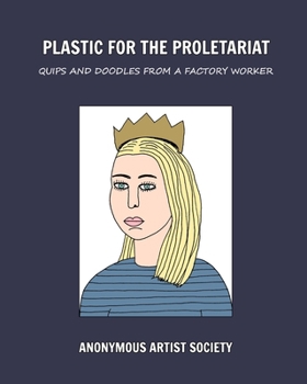 Paperback Plastic For The Proletariat: Quips and Doodles from a Factory Worker Book