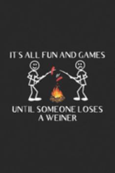 It's All Fun and Games Until Someone Loses a Weiner: It's All Fun and Games Until Someone Loses a Weiner  Journal/Notebook Blank Lined Ruled 6x9 100 Pages