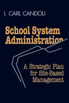 Hardcover School System Administration: A Strategic Plan for Site-Based Management Book