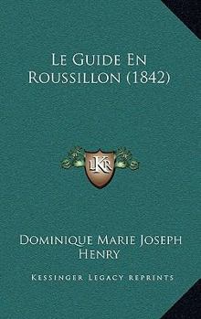 Paperback Le Guide En Roussillon (1842) [French] Book