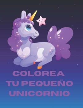 Paperback Colorea Tu pequeño Unicornio: Colorea Conmigo [Spanish] [Large Print] Book