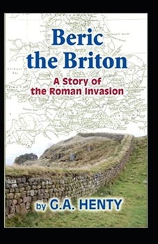 Paperback Beric the Briton: a Story of the Roman Invasion illustrated Book