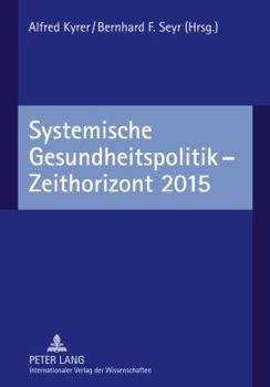 Hardcover Systemische Gesundheitspolitik - Zeithorizont 2015 [German] Book