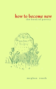 Paperback How to Become New: The Book of Poetry Book