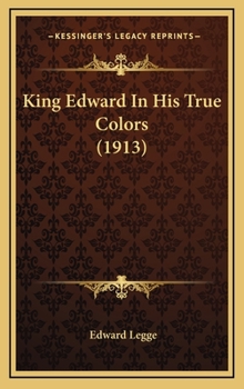 Hardcover King Edward In His True Colors (1913) Book