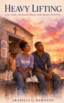 Paperback Heavy Lifting: Love, Faith, and Second Chances at the Summer Food Drive Book