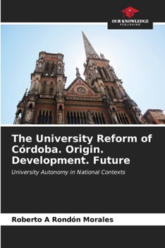 Paperback The University Reform of Córdoba. Origin. Development. Future Book