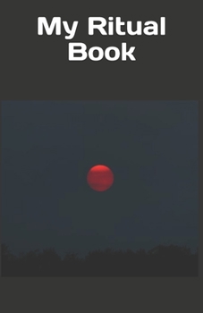 My Ritual Book: Blank Journal/Diary/Log spell paper for Witches,Wiccans,Mages, and Druids (5'' x 7'')