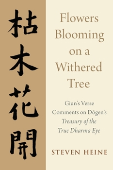 Hardcover Flowers Blooming on a Withered Tree: Giun's Verse Comments on Dogen's Treasury of the True Dharma Eye Book